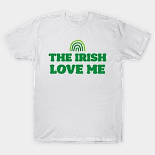 'The Irish Love Me' T-Shirt T-Shirt